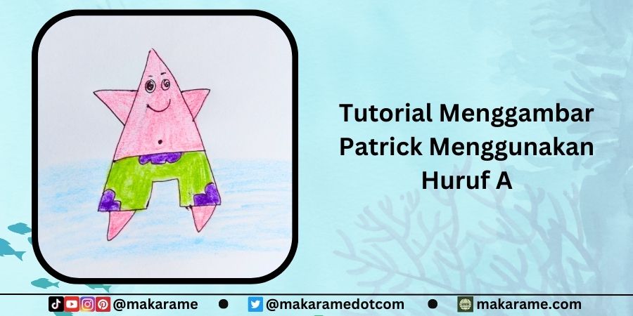 Tutorial Menggambar Patrick Menggunakan Huruf A untuk Anak TK